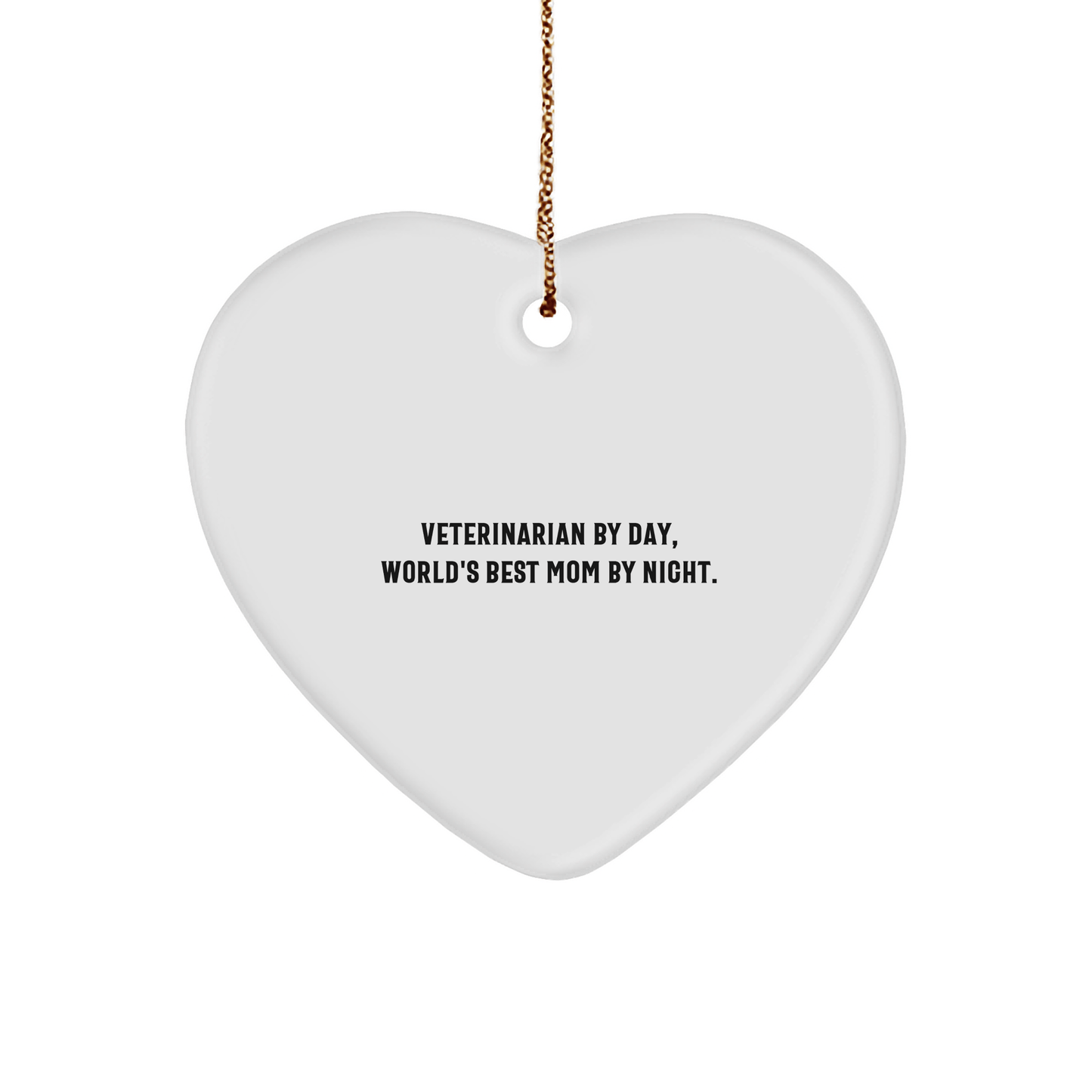 Veterinarian Heart Ornament, Funny Quote, Christmas Unique Gifts from Mom for Veterinarian - Victory Thru Vision 