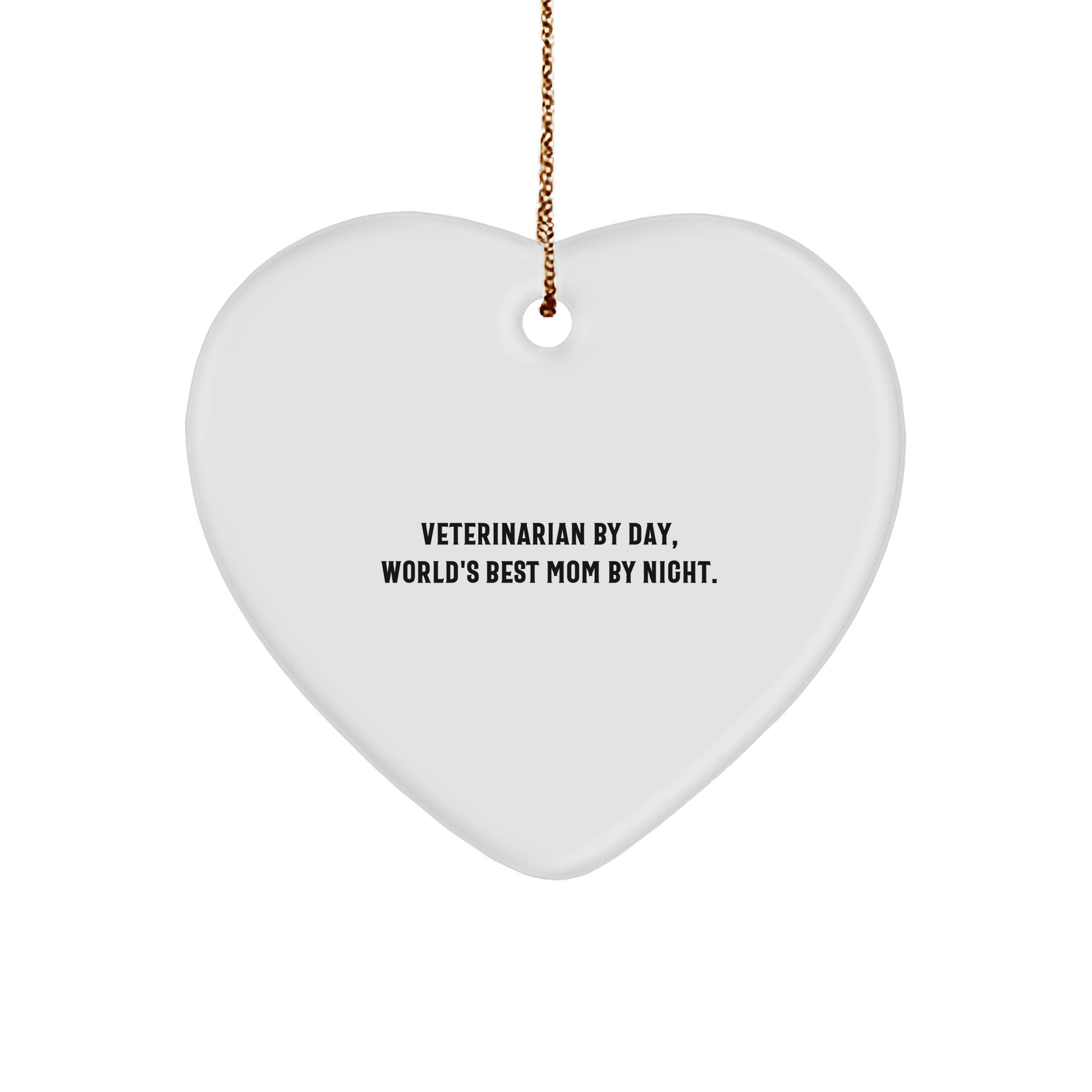 Veterinarian Heart Ornament, Funny Quote, Christmas Unique Gifts from Mom for Veterinarian - Victory Thru Vision 