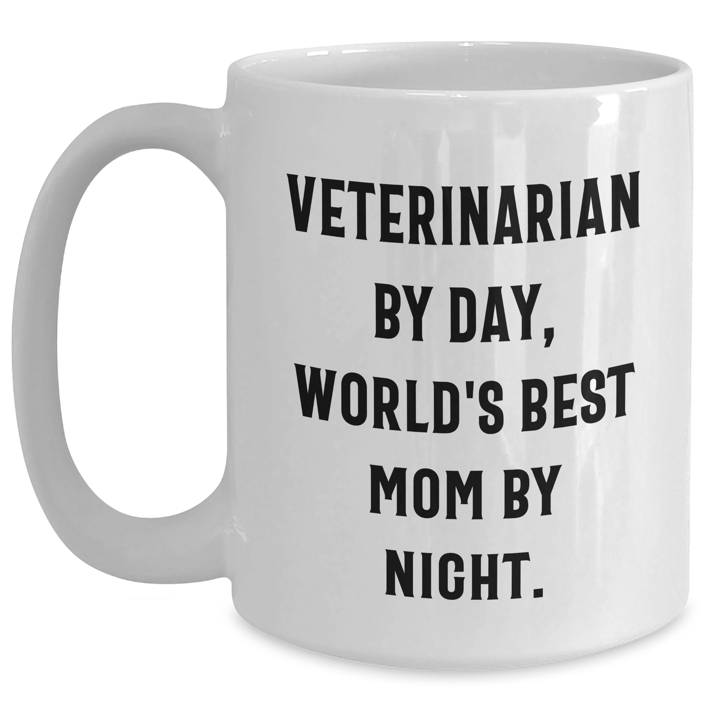 Veterinarian Humor White Coffee Mug, Gifts from Friends and Family for Veterinarian By Day, World's Best Mom By Night. Unique Father's Day Unique Gifts - Victory Thru Vision