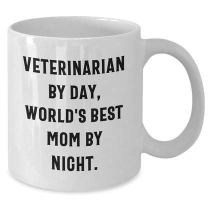 Veterinarian Humor White Coffee Mug, Gifts from Friends and Family for Veterinarian By Day, World's Best Mom By Night. Unique Father's Day Unique Gifts - Victory Thru Vision