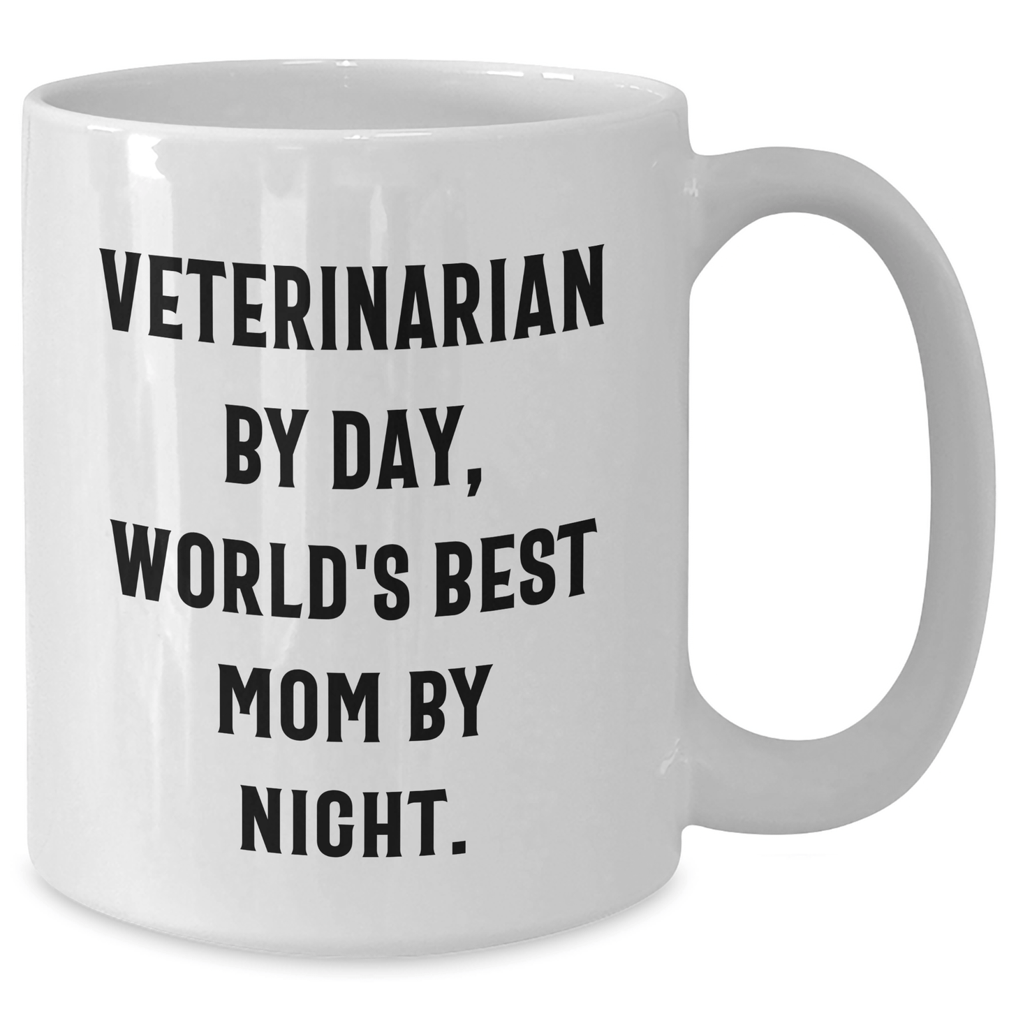 Veterinarian Humor White Coffee Mug, Gifts from Friends and Family for Veterinarian By Day, World's Best Mom By Night. Unique Father's Day Unique Gifts - Victory Thru Vision