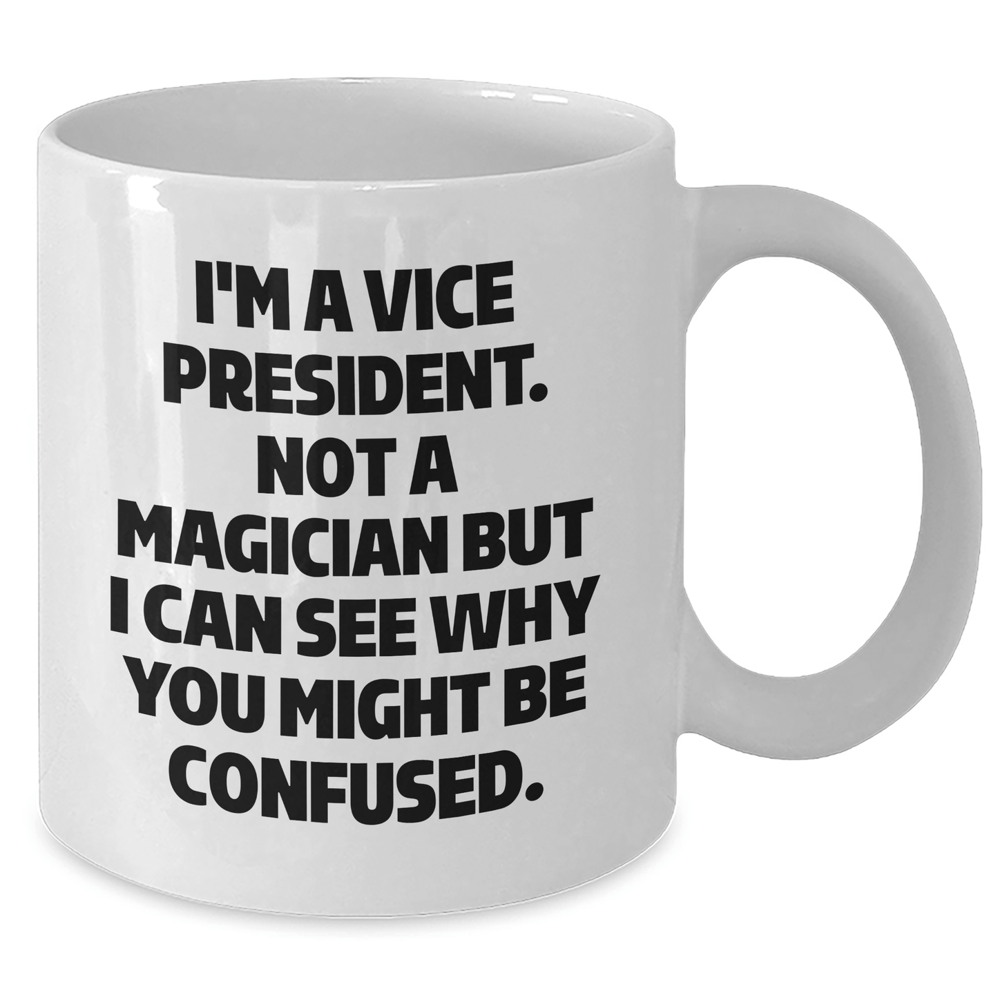 Vice President Gifts Funny Mug, I'm Not A Magician White Coffee Mug, Unique Graduation Gifts from Friends, Family or Coworkers to Vice President - Victory Thru Vision