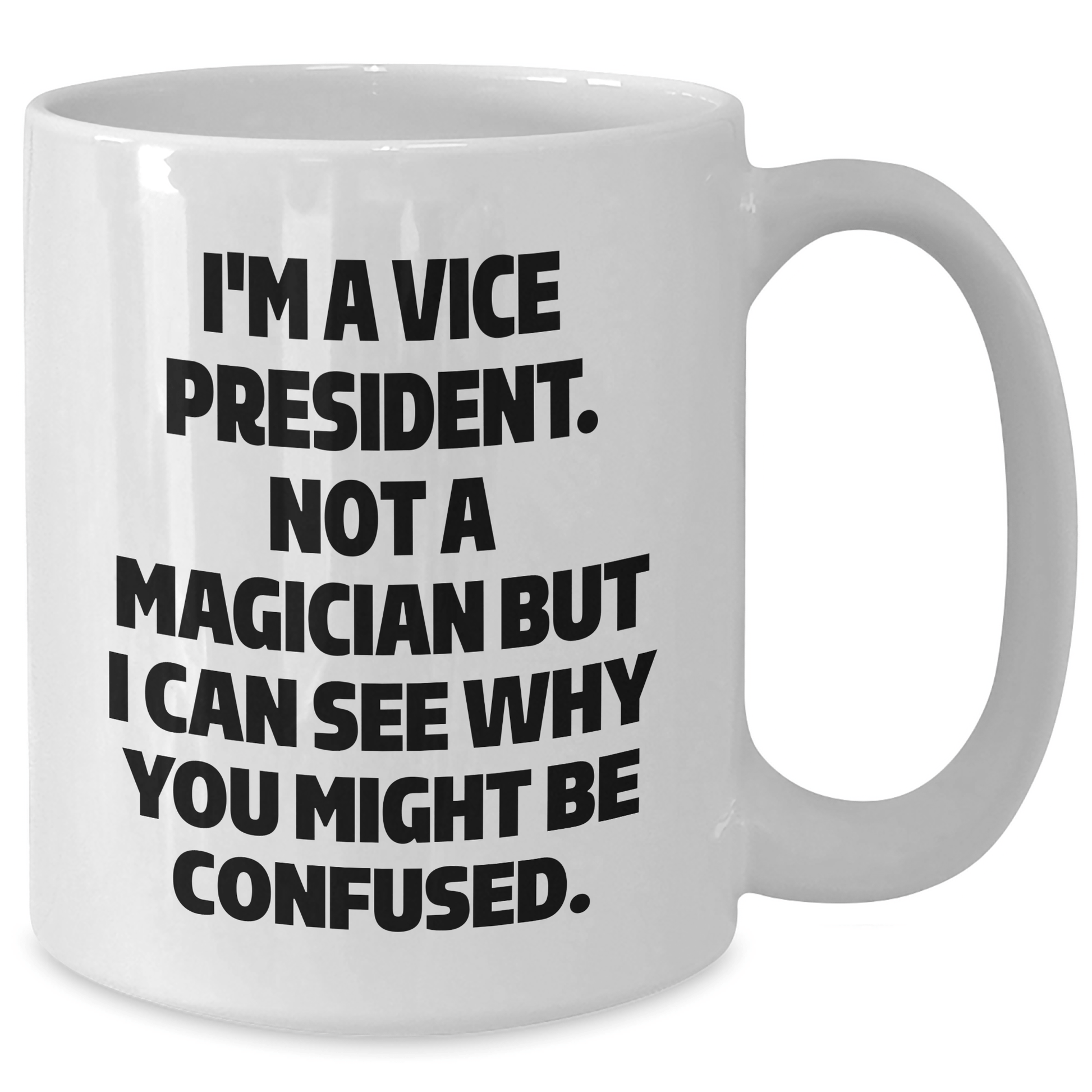 Vice President Gifts Funny Mug, I'm Not A Magician White Coffee Mug, Unique Graduation Gifts from Friends, Family or Coworkers to Vice President - Victory Thru Vision