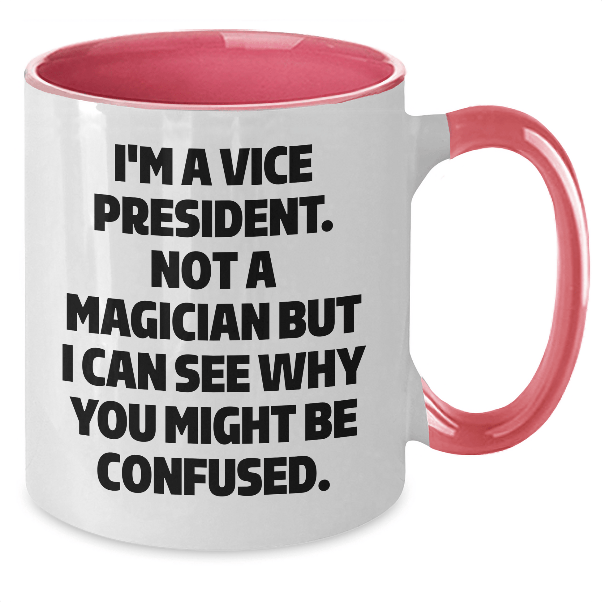 Vice President Gifts, Funny Quote, Two Tone Coffee Mug for Graduation, Gifts from Friends, Gifts for Vice President - Victory Thru Vision