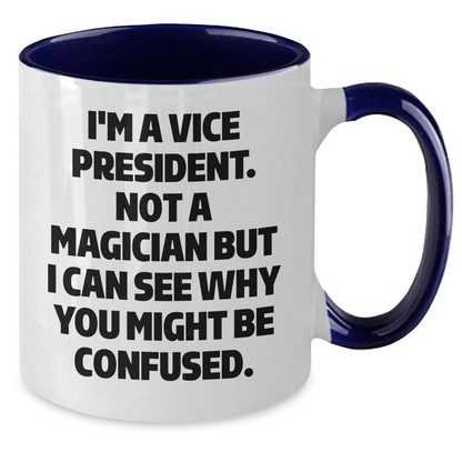 Vice President Gifts, Funny Quote, Two Tone Coffee Mug for Graduation, Gifts from Friends, Gifts for Vice President - Victory Thru Vision