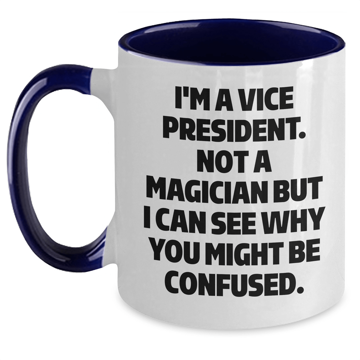 Vice President Gifts, Funny Quote, Two Tone Coffee Mug for Graduation, Gifts from Friends, Gifts for Vice President - Victory Thru Vision