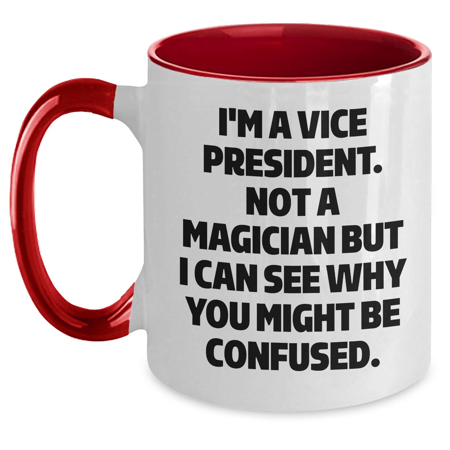 Vice President Gifts, Funny Quote, Two Tone Coffee Mug for Graduation, Gifts from Friends, Gifts for Vice President - Victory Thru Vision