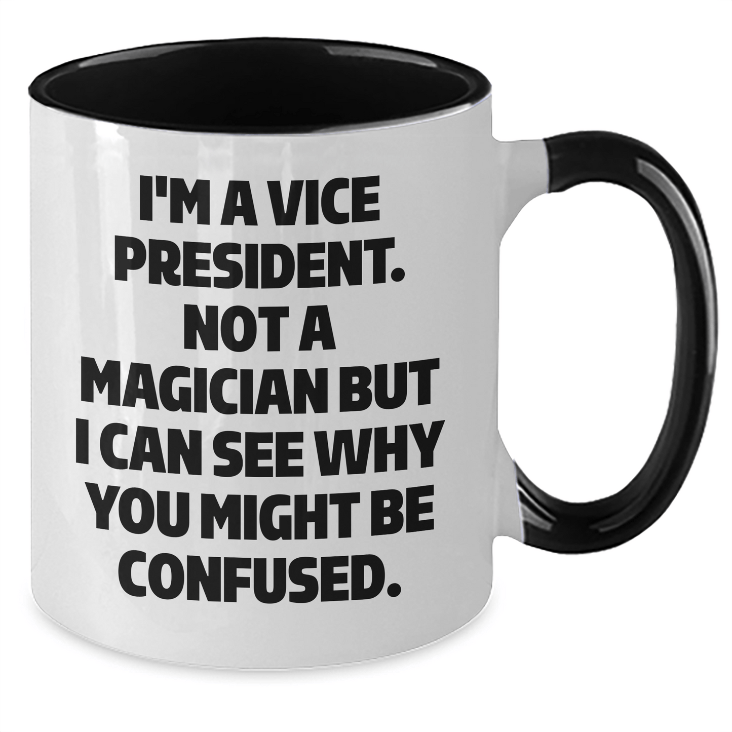 Vice President Gifts, Funny Quote, Two Tone Coffee Mug for Graduation, Gifts from Friends, Gifts for Vice President - Victory Thru Vision