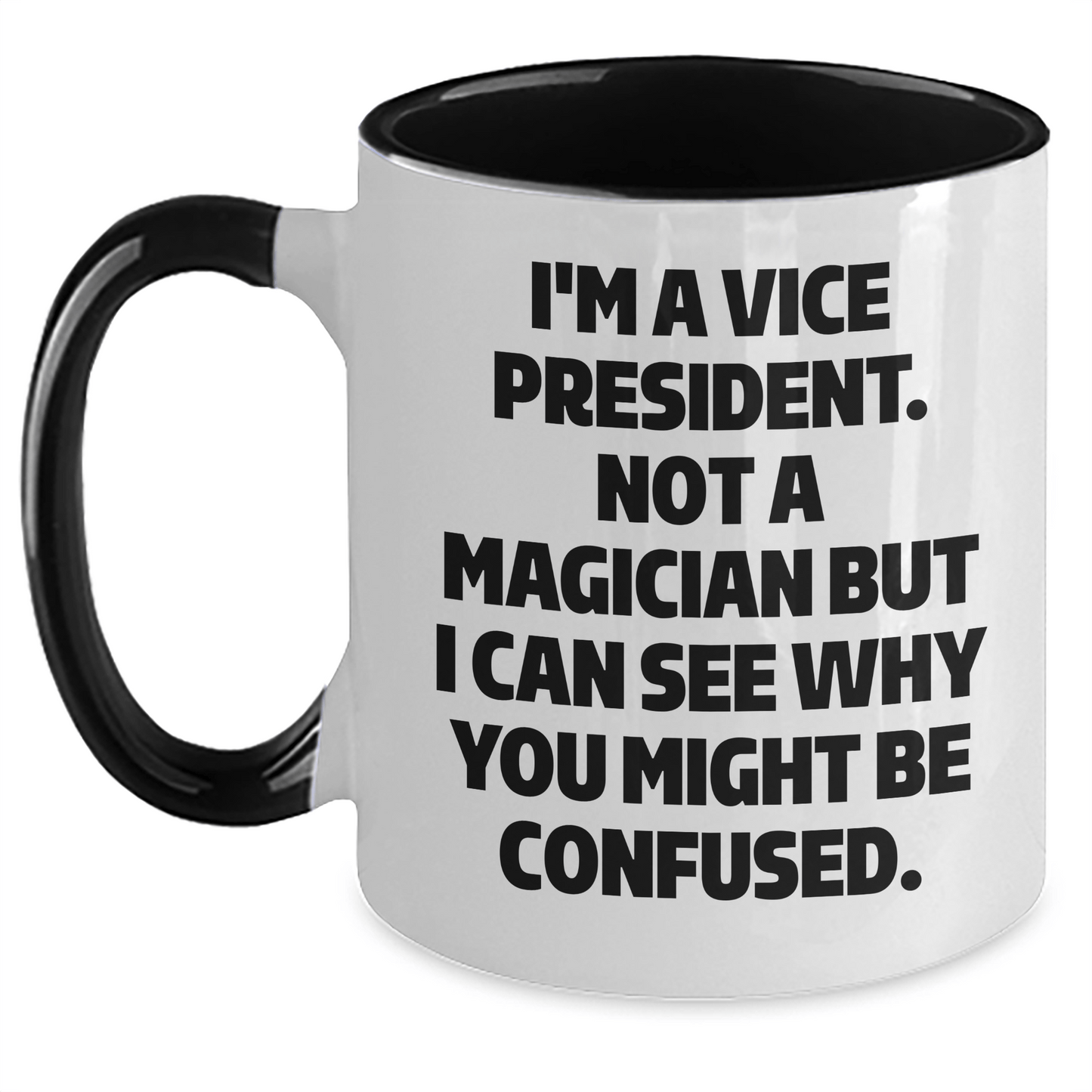 Vice President Gifts, Funny Quote, Two Tone Coffee Mug for Graduation, Gifts from Friends, Gifts for Vice President - Victory Thru Vision