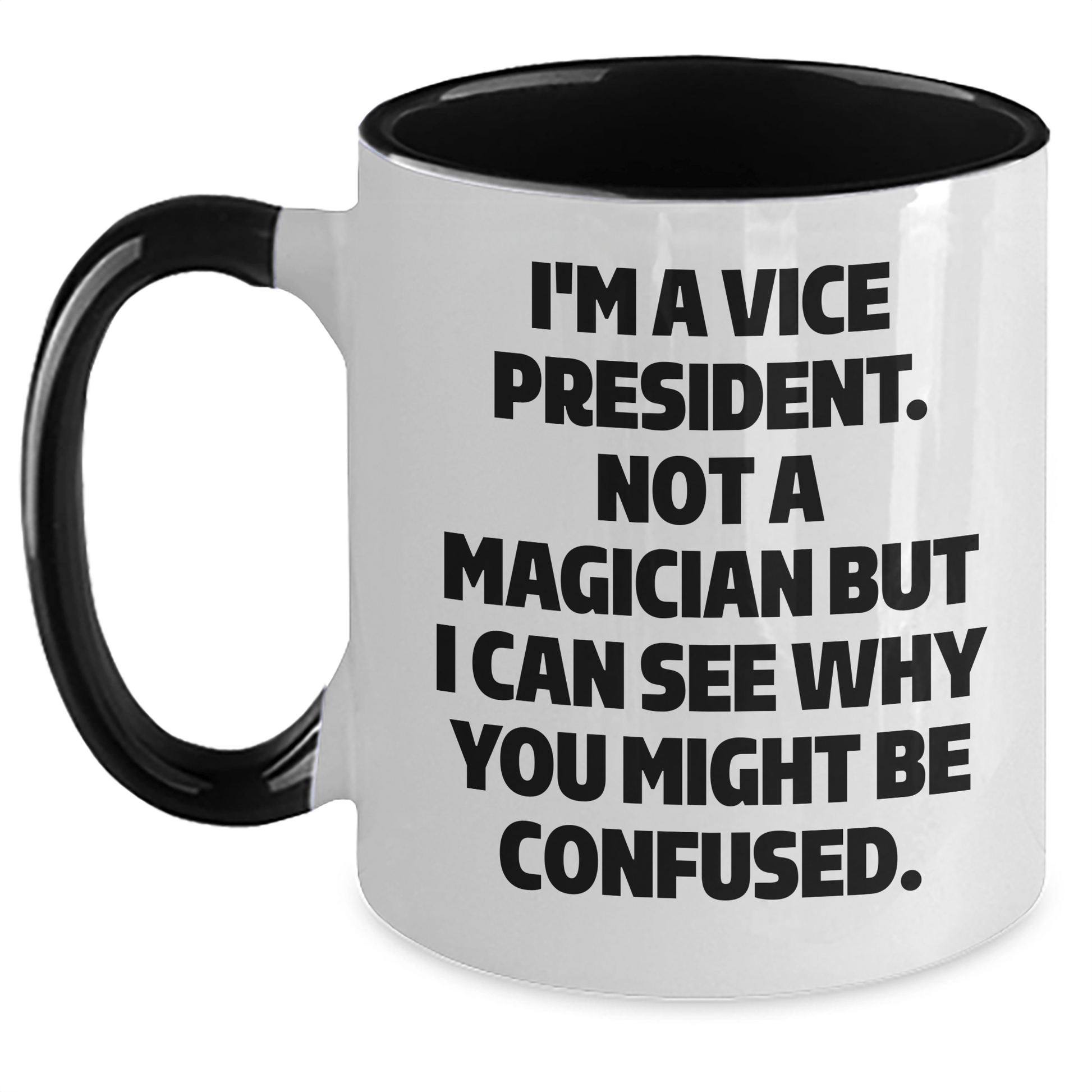 Vice President Gifts, Funny Quote, Two Tone Coffee Mug for Graduation, Gifts from Friends, Gifts for Vice President - Victory Thru Vision