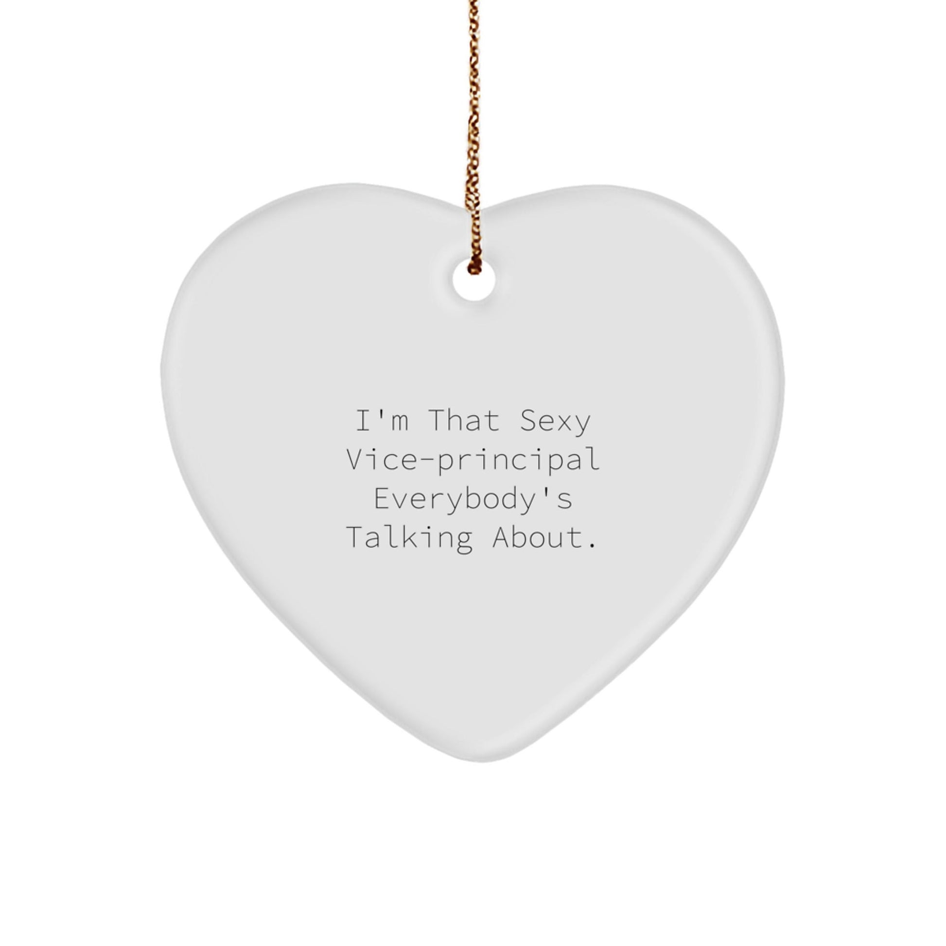 Vice - Principal Gifts, Funny Christmas Ornaments - I'm That Sexy Vice - Principal Everybody's Talking About., Heart Shaped Decorations for Family, Friends, Coworkers - Victory Thru Vision