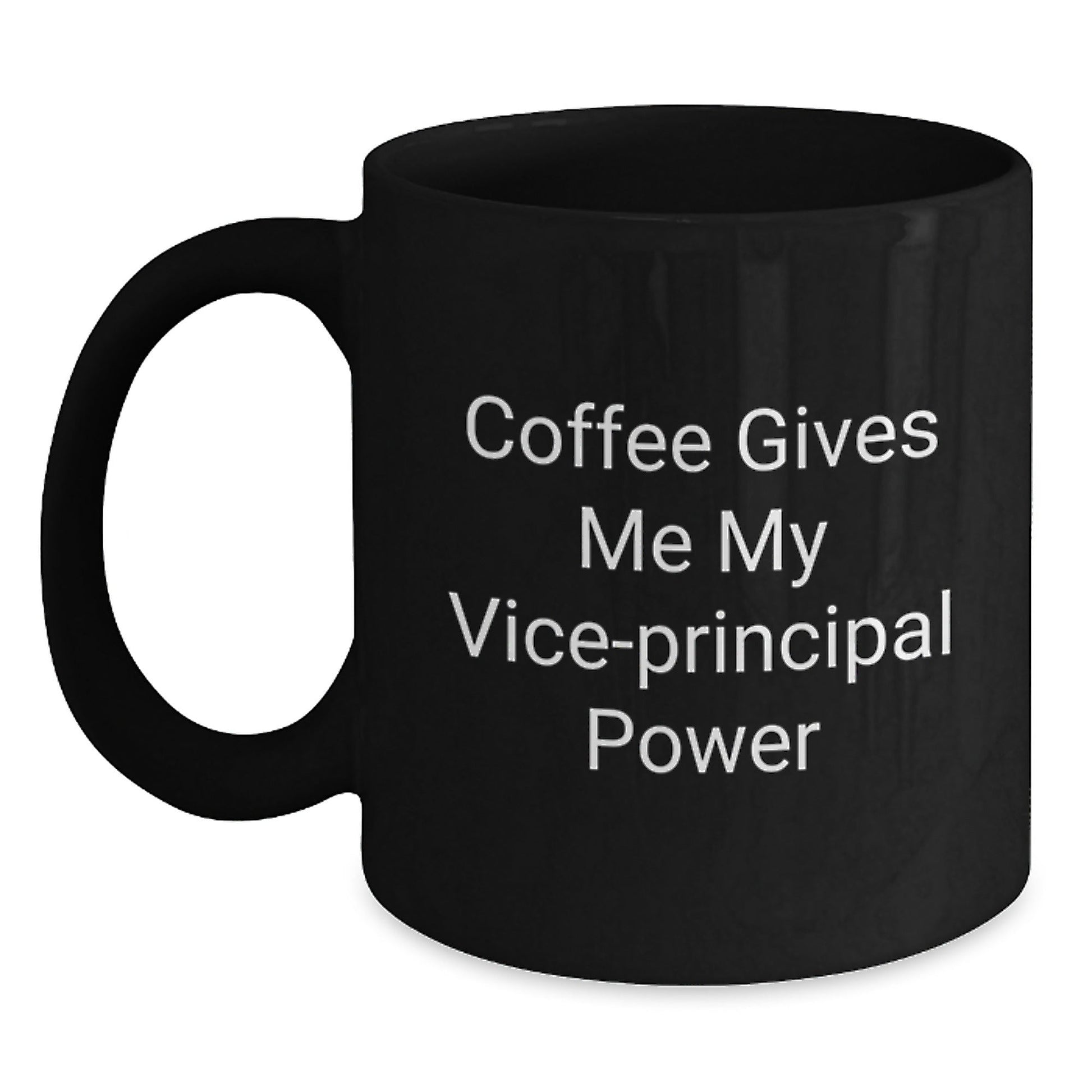 Vice - Principal Humor Coffee Mug, Funny Gifts from Friends, Black Ceramic Mug for Vice - Principal's Birthday, 'Coffee Gives Me My Vice - Principal Power' - Victory Thru Vision