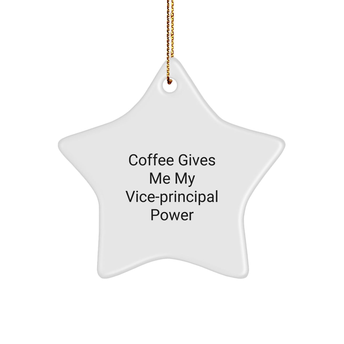 Vice - principal Power Gifts from Men to Vice - principal, Funny Coffee Mug for Christmas Unique Gifts, Star Ornament - Victory Thru Vision