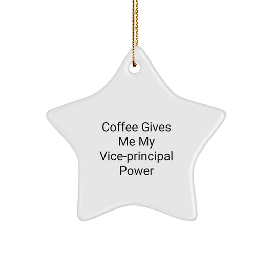 Vice - principal Power Gifts from Men to Vice - principal, Funny Coffee Mug for Christmas Unique Gifts, Star Ornament - Victory Thru Vision