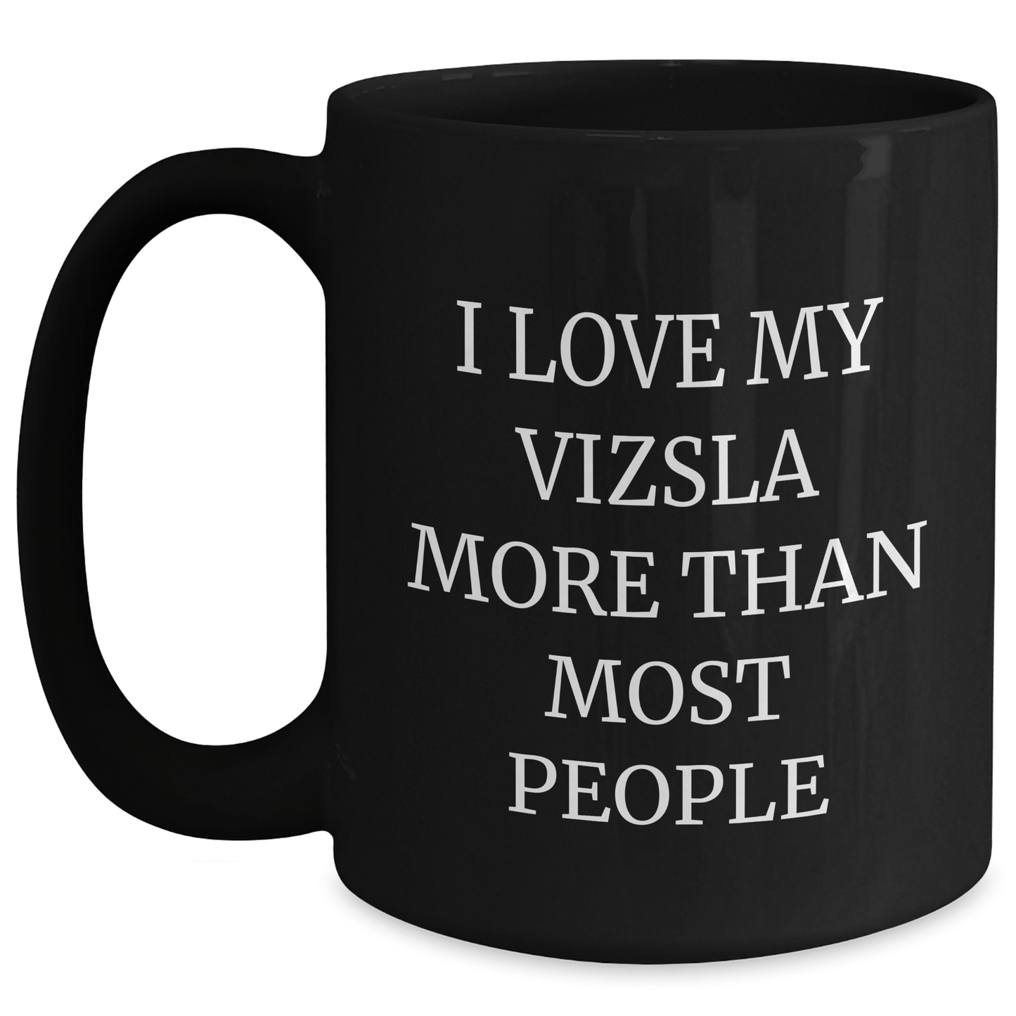 Vizsla Dog Lovers' Funny Quote Black Coffee Mug Gifts from Men for Father's Day - Victory Thru Vision 