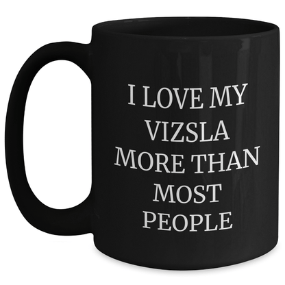 Vizsla Dog Lovers' Funny Quote Black Coffee Mug Gifts from Men for Father's Day - Victory Thru Vision 