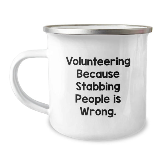 Volunteering Humor Gifts for Men, Women, Friends, and Coworkers - 'Volunteering Because Stabbing People Is Wrong.' Camping Mug for Graduation - Victory Thru Vision