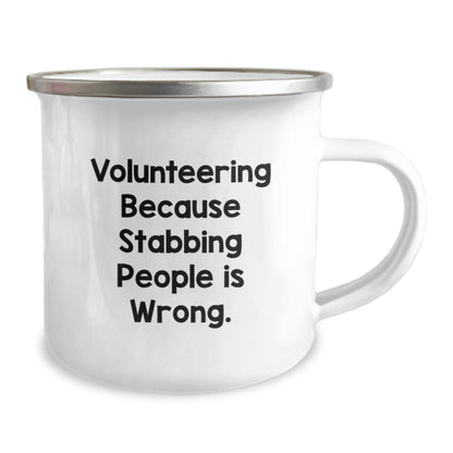 Volunteering Humor Gifts for Men, Women, Friends, and Coworkers - 'Volunteering Because Stabbing People Is Wrong.' Camping Mug for Graduation - Victory Thru Vision