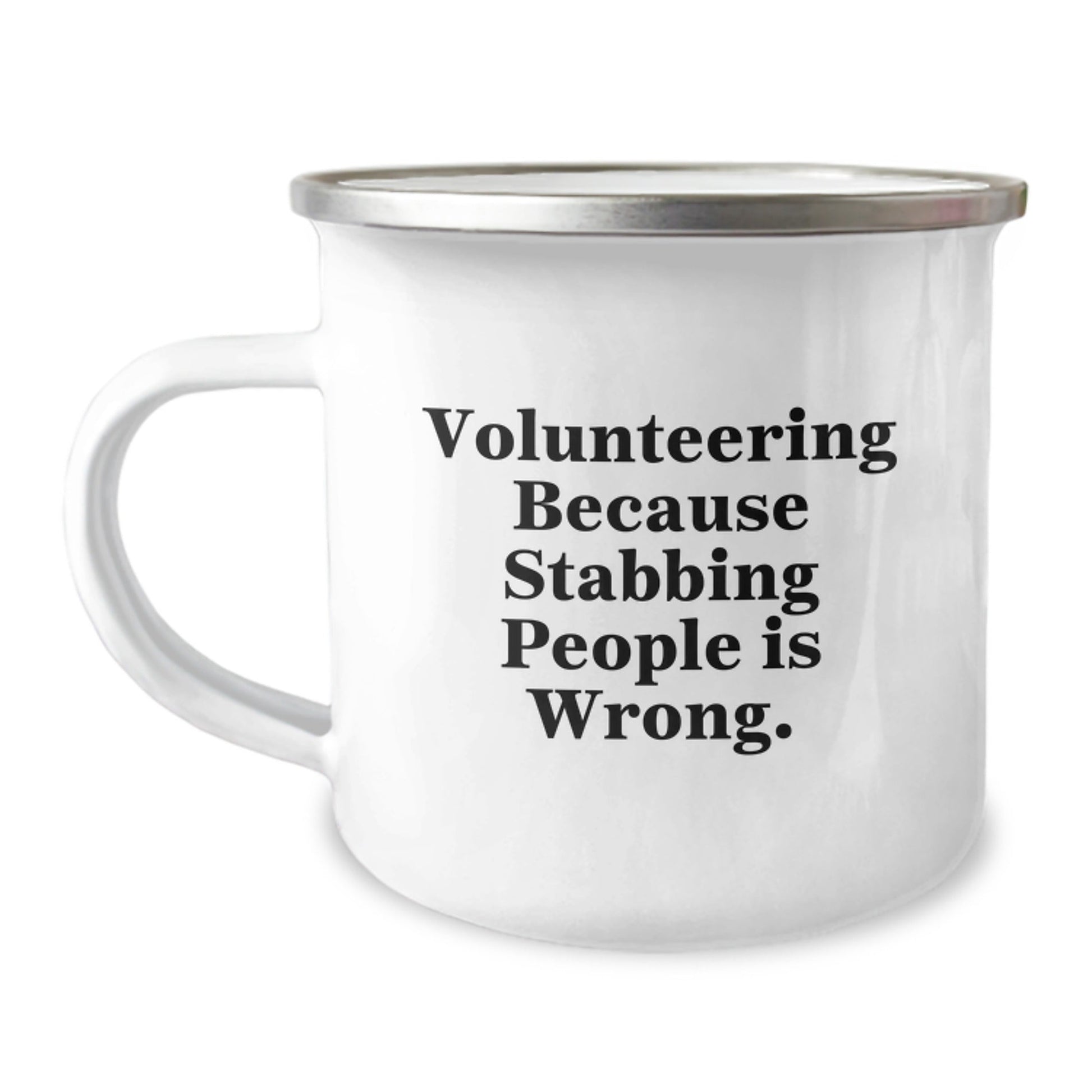 Volunteering Humor Gifts from Friends, Unique Camping Mugs for Volunteering Enthusiasts, Graduation Celebrations - 'Volunteering Because Stabbing People Is Wrong.' - Victory Thru Vision
