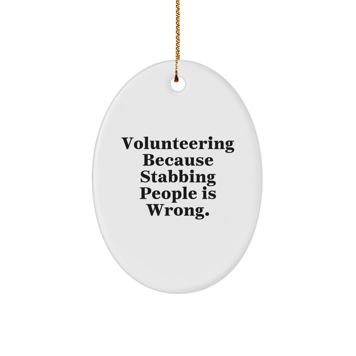 Volunteering Oval Ornament Gifts from Friends for Volunteering Enthusiasts, Funny Quote, Christmas Unique Gifts - Victory Thru Vision