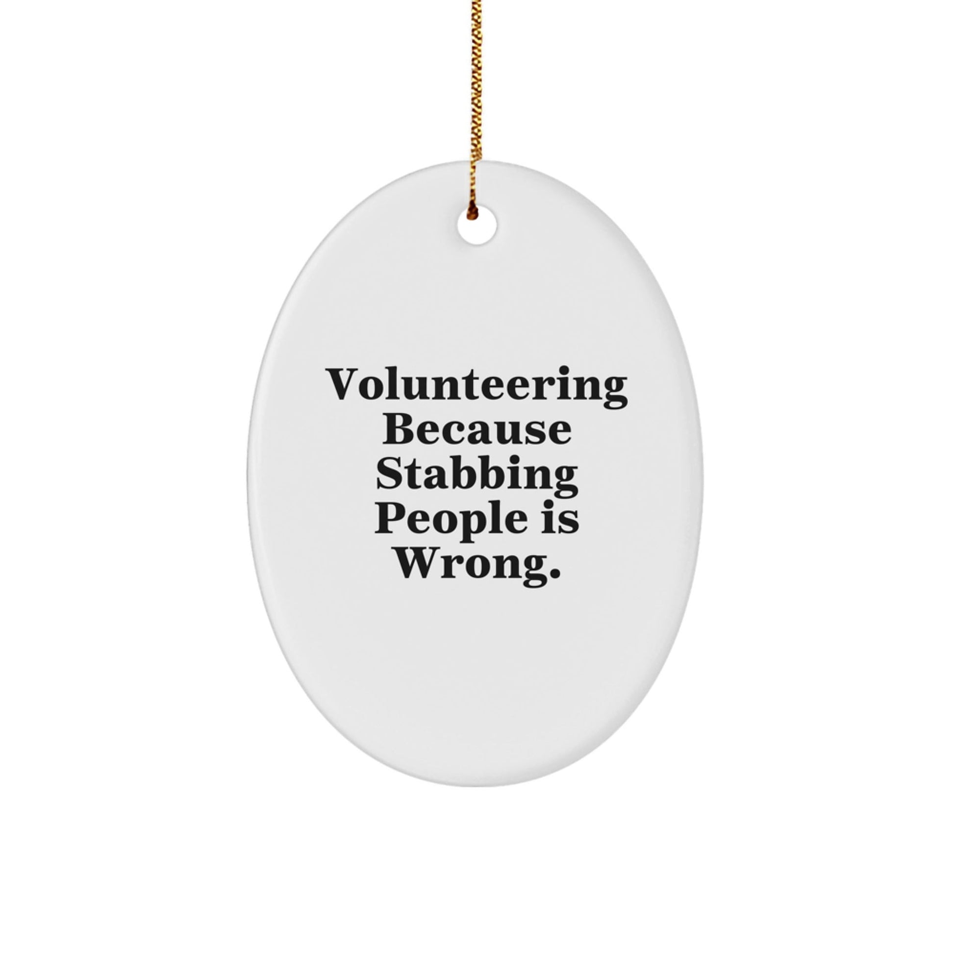 Volunteering Oval Ornament Gifts from Friends for Volunteering Enthusiasts, Funny Quote, Christmas Unique Gifts - Victory Thru Vision