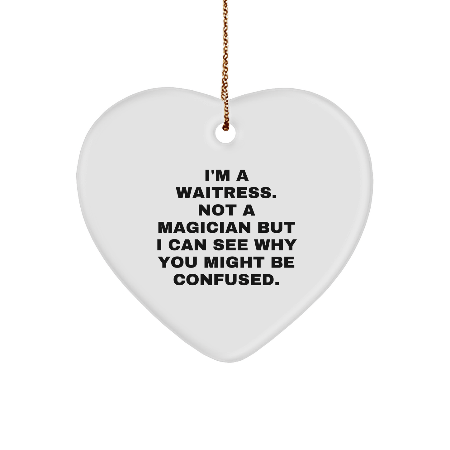 Waitress Gifts from Friends, Funny Heart Ornament for Waitress at Christmas, 'I'm A Waitress, Not A Magician...' - Victory Thru Vision
