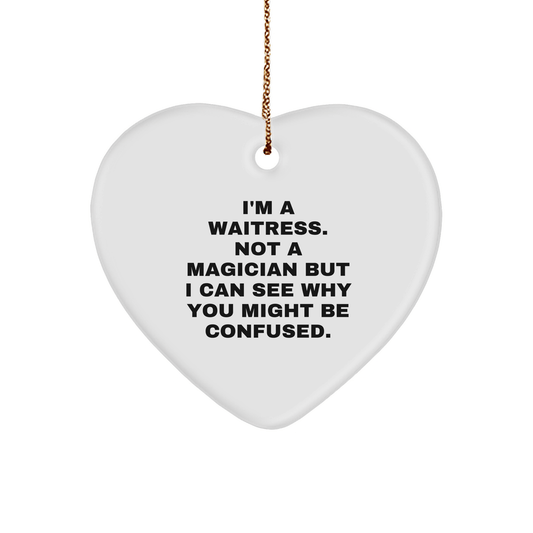 Waitress Gifts from Friends, Funny Heart Ornament for Waitress at Christmas, 'I'm A Waitress, Not A Magician...' - Victory Thru Vision