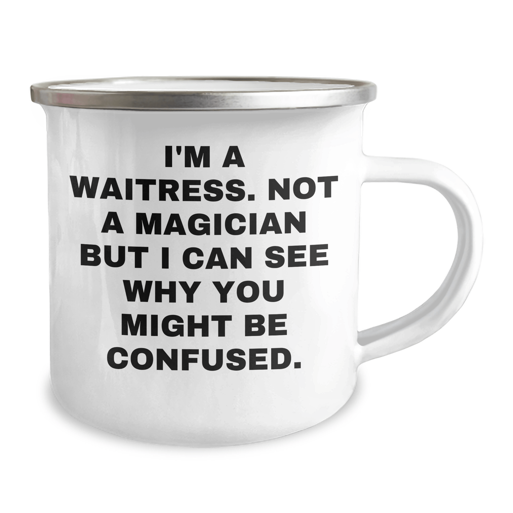 Waitress Gifts from Friends, Unique Camping Mug for Graduation with Funny Quote, 'I'm A Waitress. Not A Magician But I Can See Why You Might Be Confused.' - Victory Thru Vision