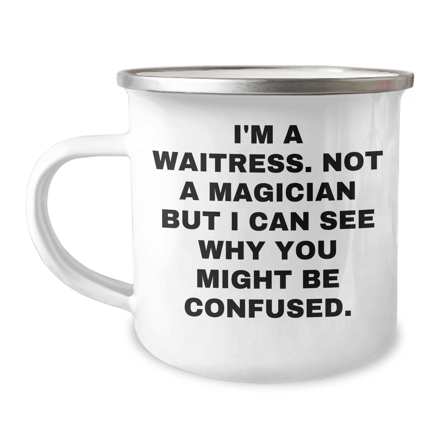 Waitress Gifts from Friends, Unique Camping Mug for Graduation with Funny Quote, 'I'm A Waitress. Not A Magician But I Can See Why You Might Be Confused.' - Victory Thru Vision