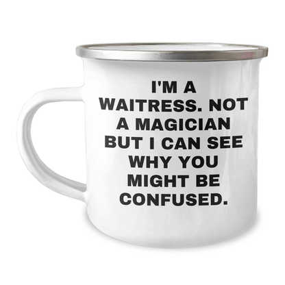 Waitress Gifts from Friends, Unique Camping Mug for Graduation with Funny Quote, 'I'm A Waitress. Not A Magician But I Can See Why You Might Be Confused.' - Victory Thru Vision