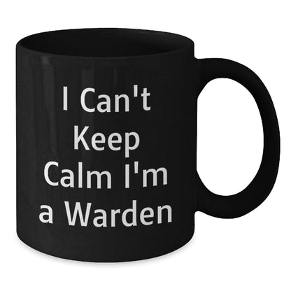 Warden Funny Gifts from Friends for Graduation Unique Black Coffee Mugs - 'I Can't Keep Calm I'm A Warden' Quote, 11oz or 15oz Ceramic Mug, Microwave and Dishwasher Safe - Victory Thru Vision
