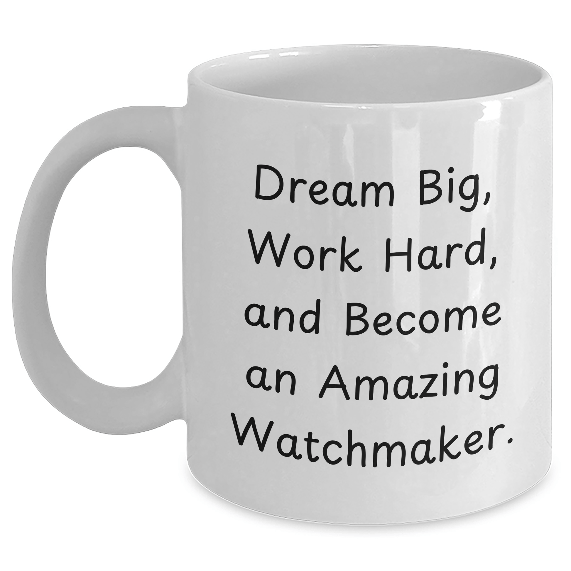 Watchmaker Gift from Friends for Men, White Coffee Mug with Inspirational Quote 'Dream Big, Work Hard, And Become An Amazing Watchmaker.' for Graduation Unique Gifts - Victory Thru Vision