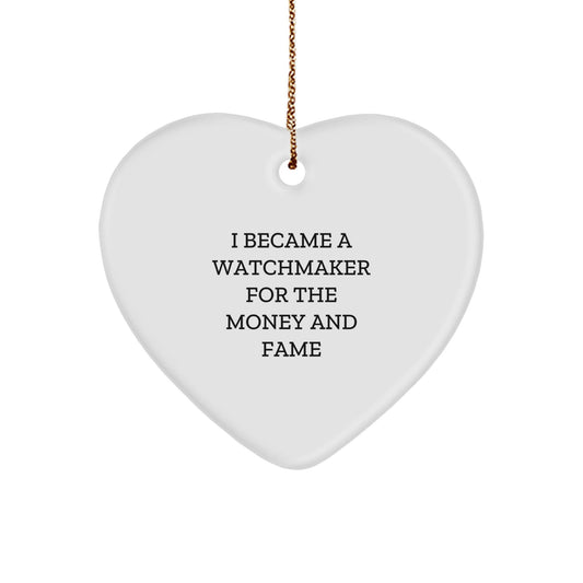 Watchmaker Gifts from Friends for Men - Heart Ornament with I Became A Watchmaker For The Money And Fame Quote, Christmas Unique Gifts - Victory Thru Vision