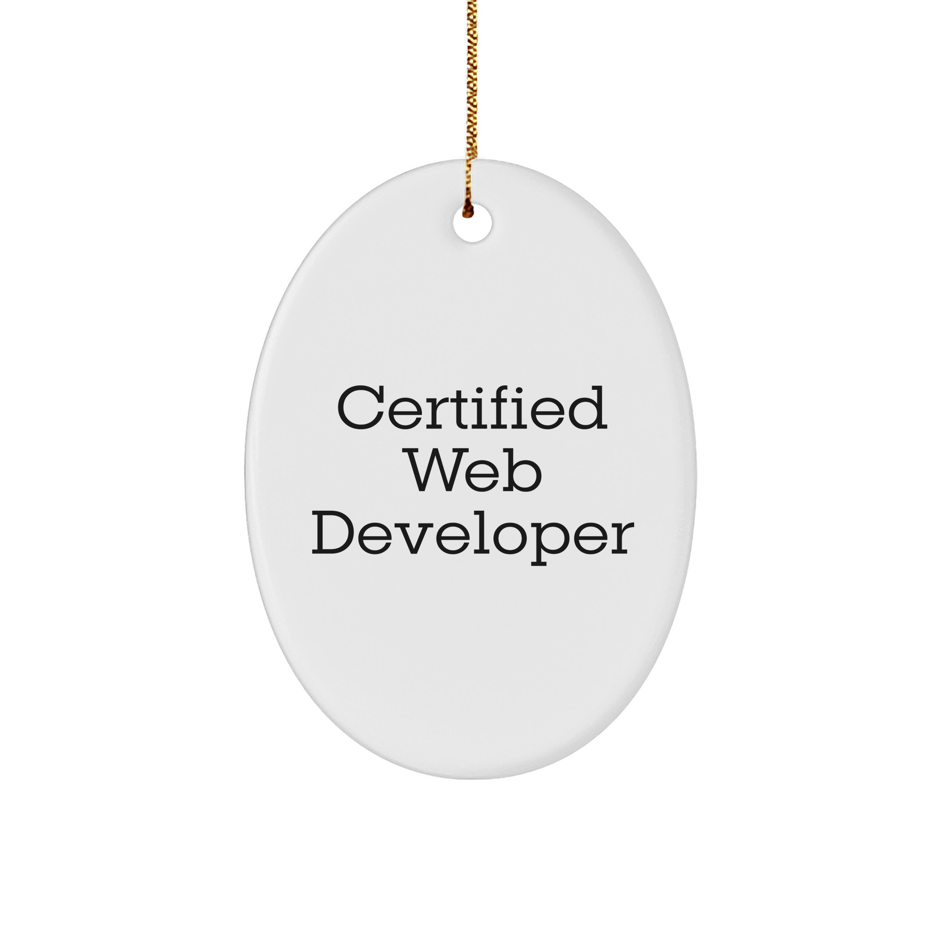 Web Developer Gifts from Family - Funny Quote Oval Ornament, White, Certified Web Developer Christmas Memorable Present for Men, Women, Coworkers, Friends - Victory Thru Vision 