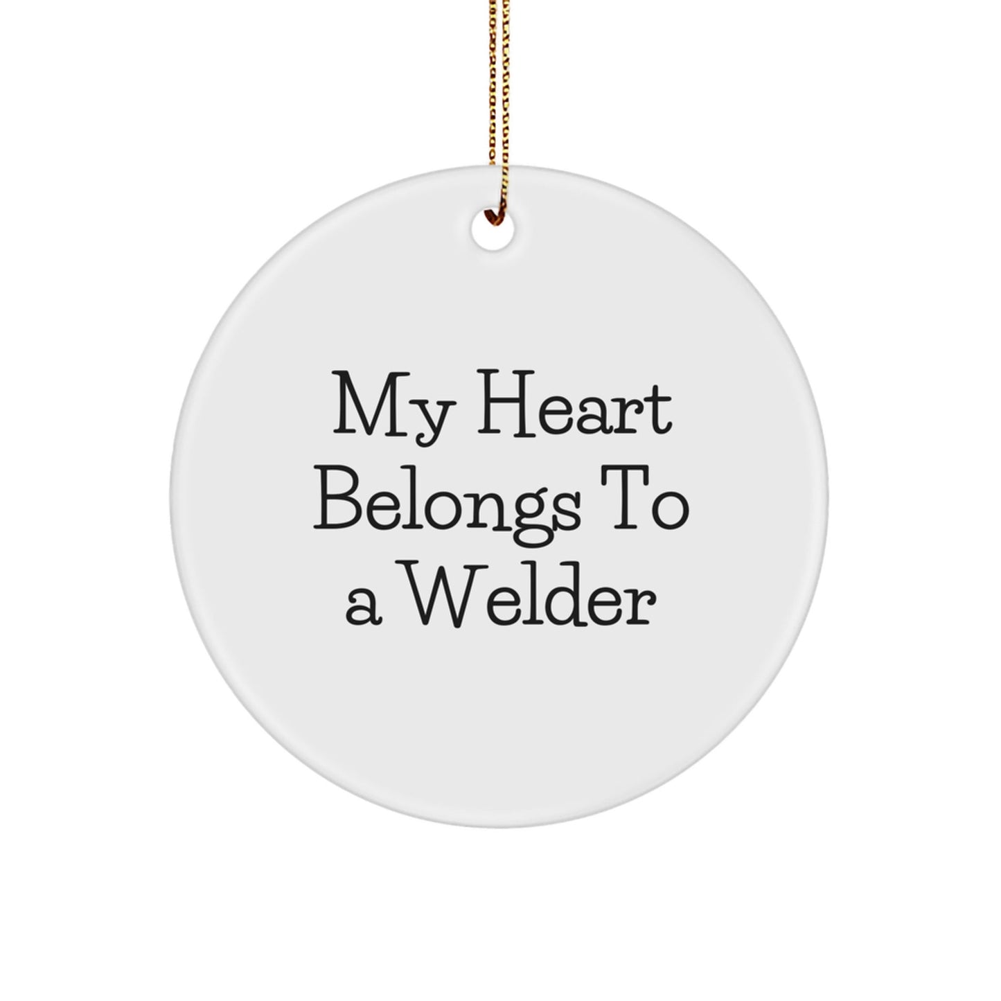 Welder Gifts from Family - Unique Circle Ornament with 'My Heart Belongs To A Welder' Quote - Christmas Decorations for Friends - Victory Thru Vision
