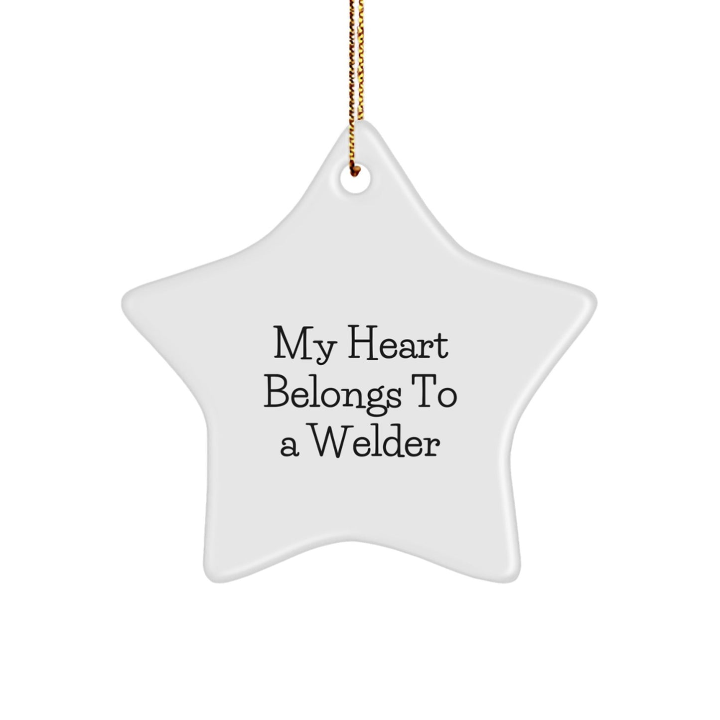 Welder Gifts from Friends and Family - Funny Star Ornament with Quote 'My Heart Belongs To A Welder' - Christmas Unique Presents for Him Her - Victory Thru Vision