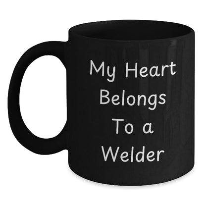 Welder Gifts from Friends and Family, My Heart Belongs To A Welder, Black Coffee Mug for Graduation, Funny Quote, Gifts for Welder, 11oz or 15oz, Microwave and Dishwasher Safe - Victory Thru Vision