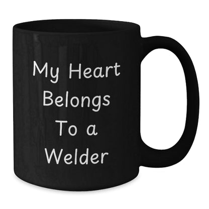 Welder Gifts from Friends and Family, My Heart Belongs To A Welder, Black Coffee Mug for Graduation, Funny Quote, Gifts for Welder, 11oz or 15oz, Microwave and Dishwasher Safe - Victory Thru Vision