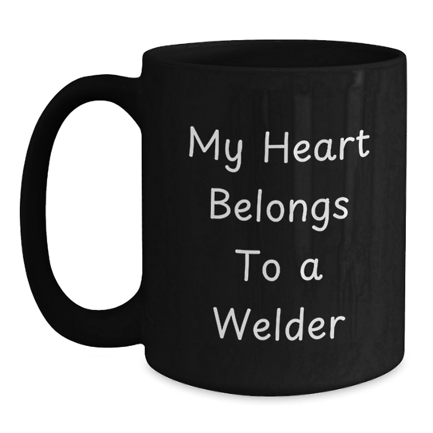 Welder Gifts from Friends and Family, My Heart Belongs To A Welder, Black Coffee Mug for Graduation, Funny Quote, Gifts for Welder, 11oz or 15oz, Microwave and Dishwasher Safe - Victory Thru Vision