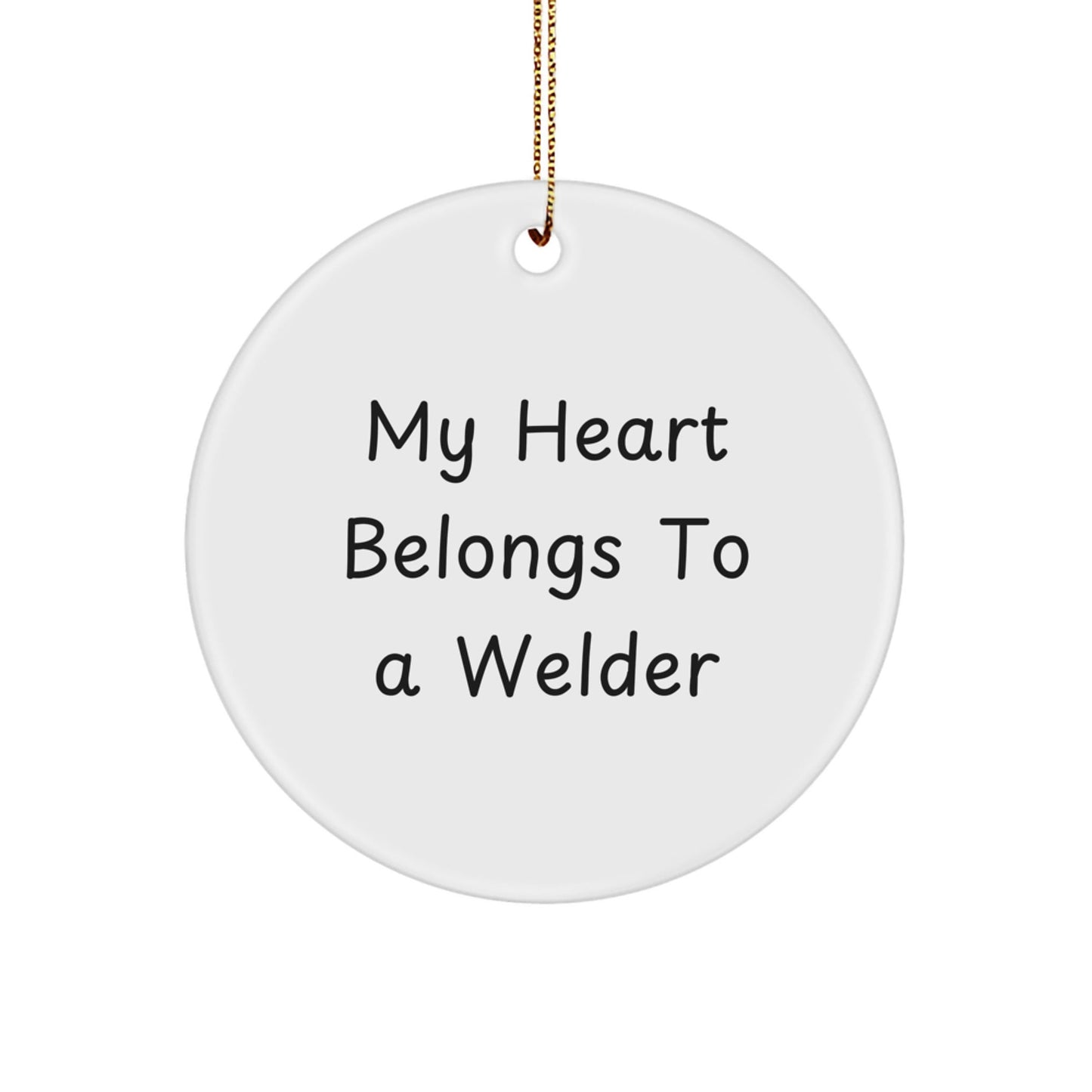 Welder Gifts from Friends, My Heart Belongs To A Welder Circle Ornament for Christmas, Funny Quote, Unique Gifts for Men - Victory Thru Vision