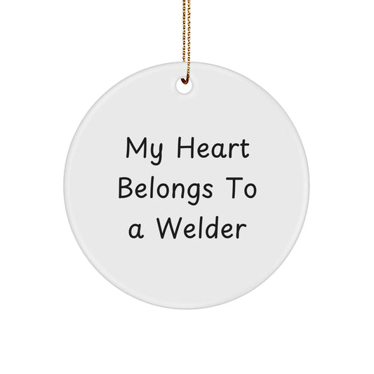 Welder Gifts from Friends, My Heart Belongs To A Welder Circle Ornament for Christmas, Funny Quote, Unique Gifts for Men - Victory Thru Vision