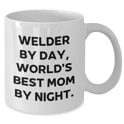Welder Gifts from Men, Funny 'Welder By Day, World's Best Mom By Night.' White Coffee Mug for Father's Day - Victory Thru Vision 