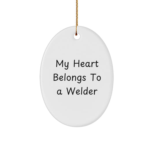Welder Heart Gift from Friends to Men Oval Ornament, Funny Quote, White, Christmas Unique Gifts - Victory Thru Vision