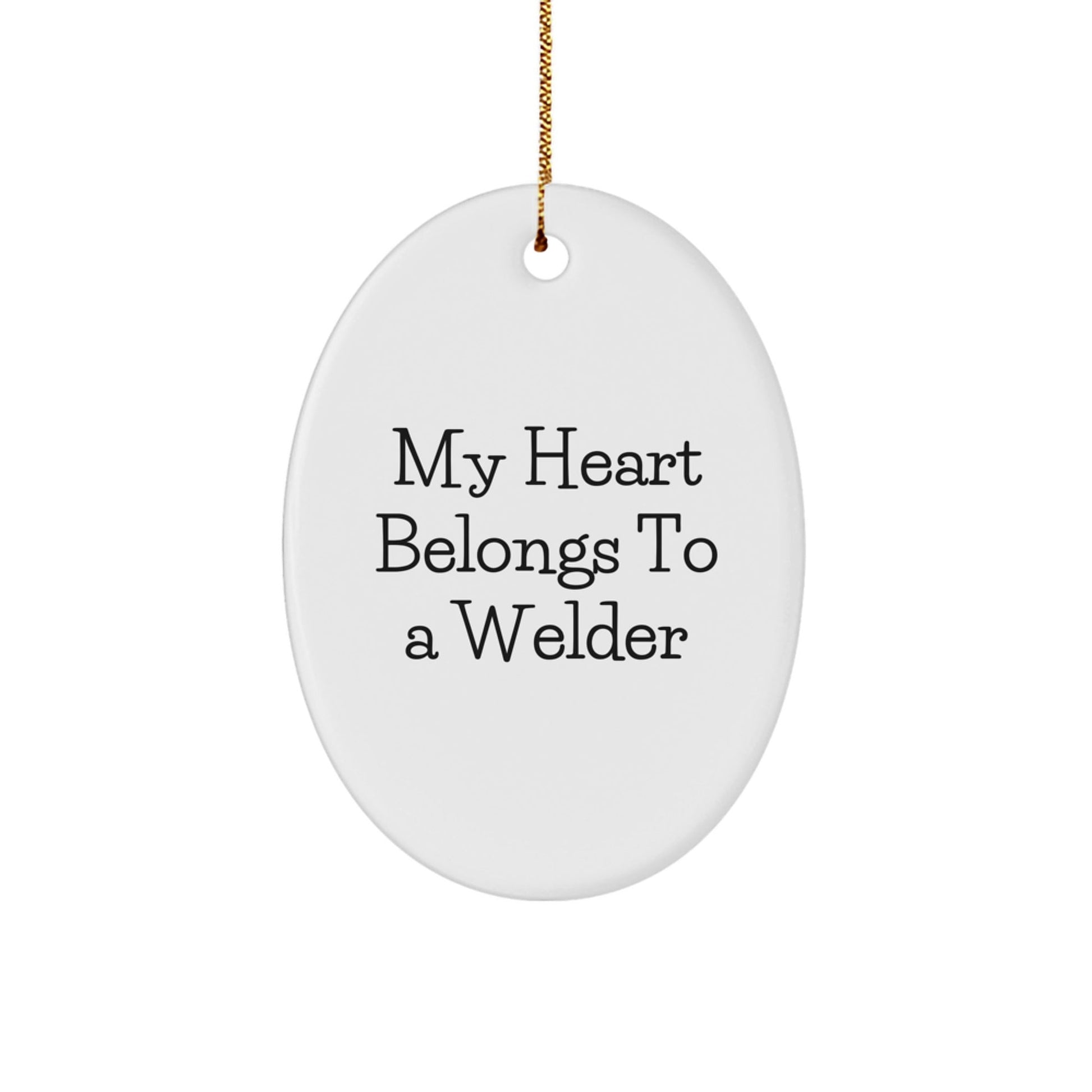 Welder's Heart Belongs to Me Funny Oval Ornament Gifts from Friends, Coworkers, Family, Christmas Unique Presents - Victory Thru Vision