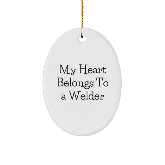 Welder's Heart Belongs to Me Funny Oval Ornament Gifts from Friends, Coworkers, Family, Christmas Unique Presents - Victory Thru Vision