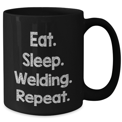Welding Enthusiast Gifts from Friends for Men Eat. Sleep. Welding. Repeat. - Black Coffee Mug, 11oz or 15oz - Victory Thru Vision