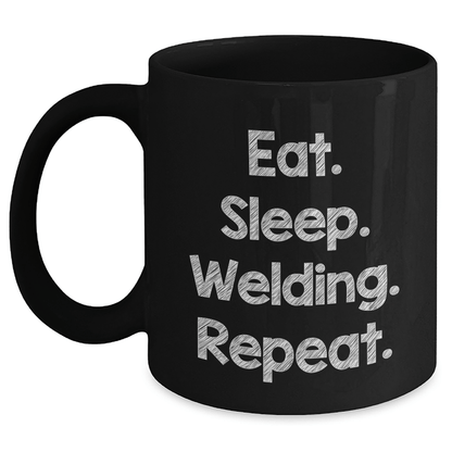 Welding Enthusiast Gifts from Friends for Men Eat. Sleep. Welding. Repeat. - Black Coffee Mug, 11oz or 15oz - Victory Thru Vision