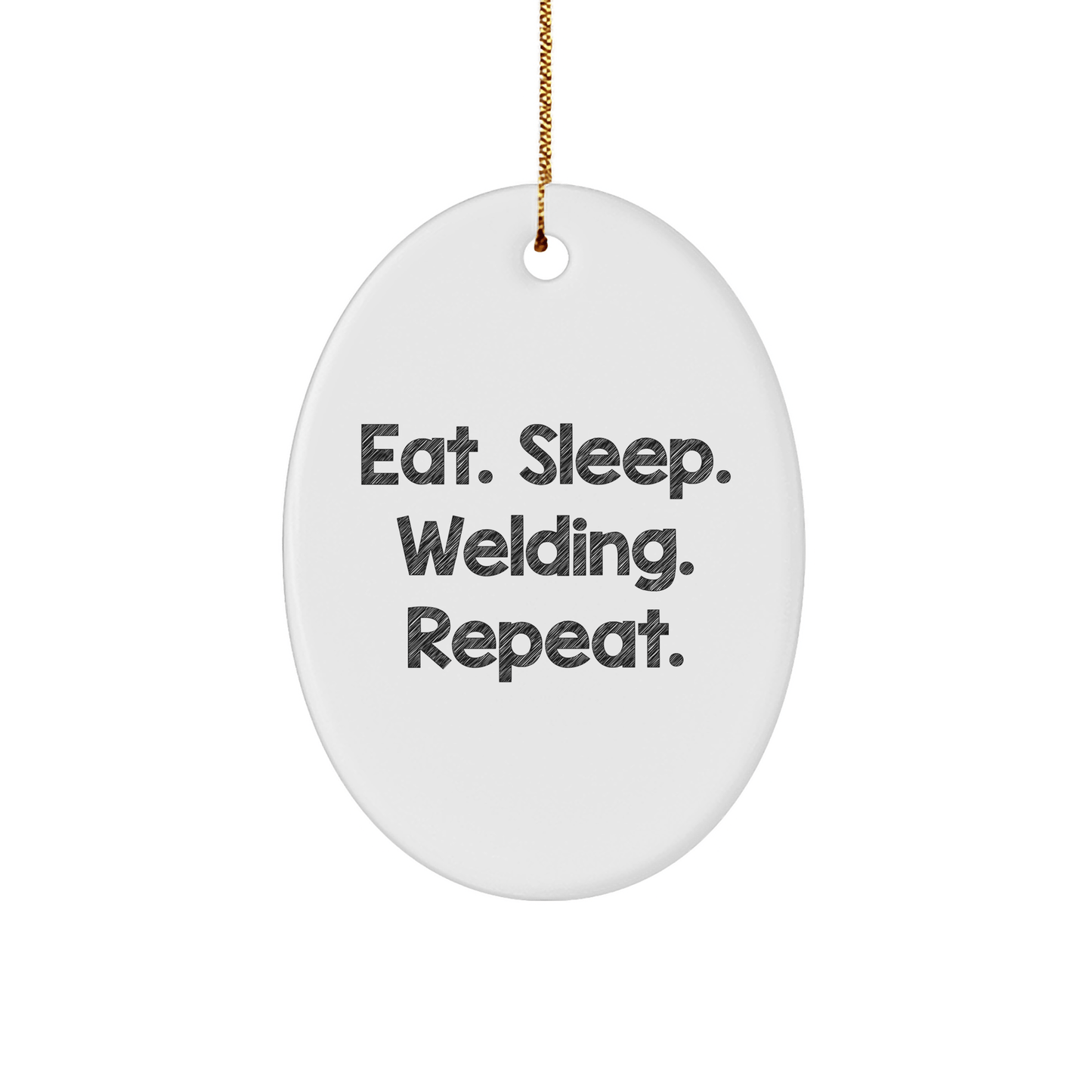 Welding Gifts for Men, Funny Oval Ornament - Eat. Sleep. Welding. Repeat., Durable MDF with Gold Cord, Perfect Christmas Unique Gift from Friends or Family - Victory Thru Vision