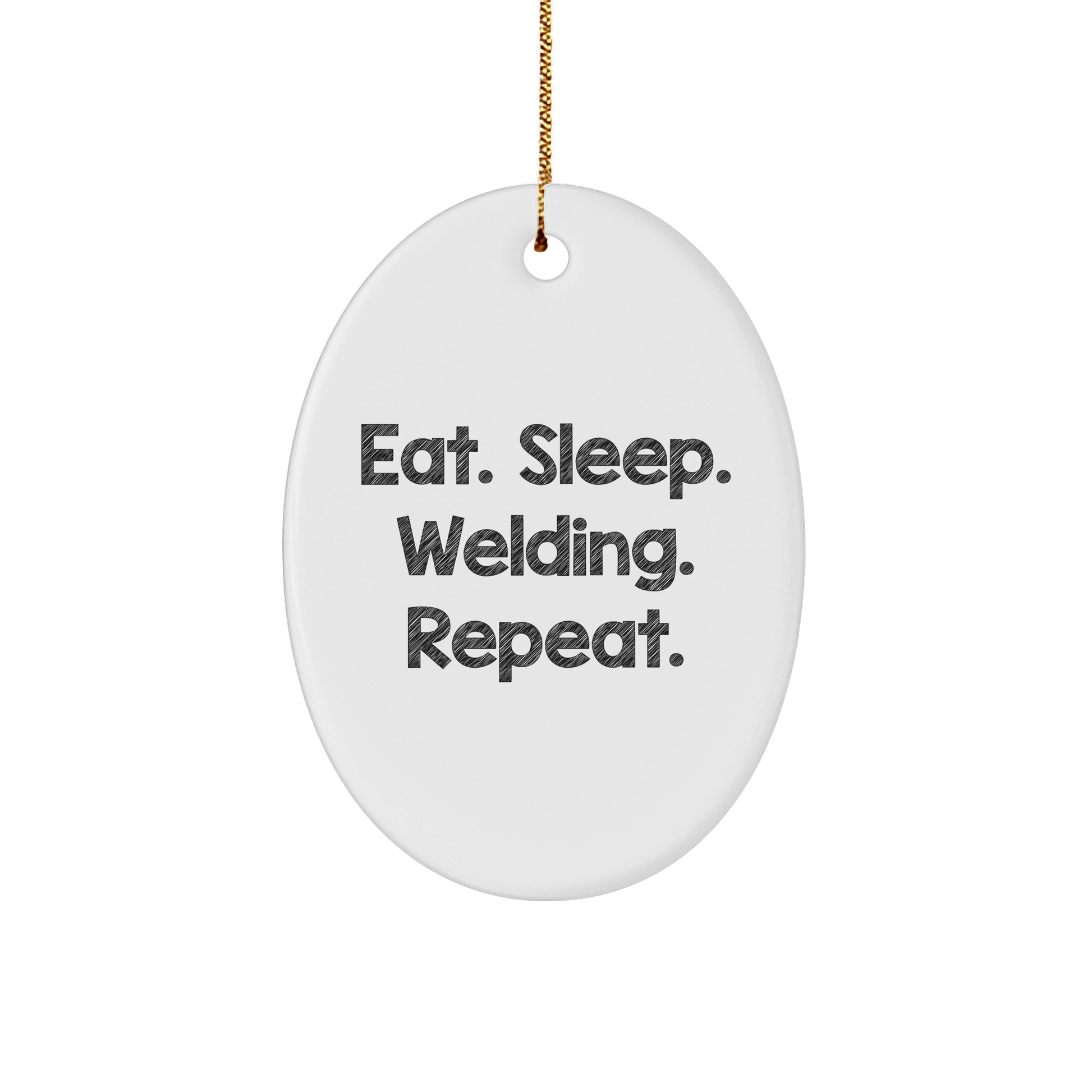 Welding Gifts for Men, Funny Oval Ornament - Eat. Sleep. Welding. Repeat., Durable MDF with Gold Cord, Perfect Christmas Unique Gift from Friends or Family - Victory Thru Vision