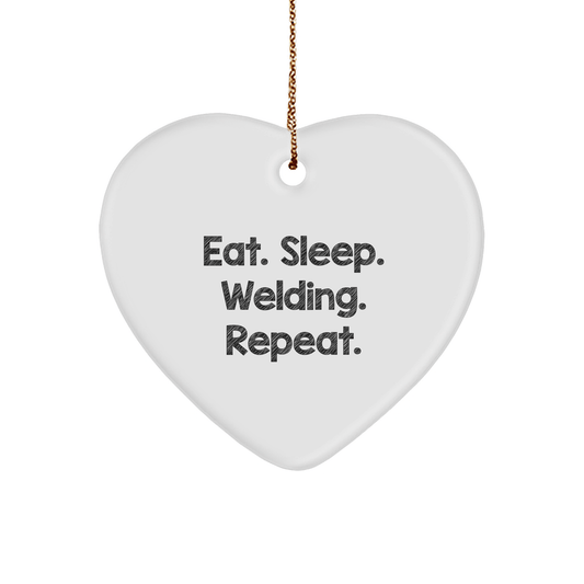 Welding Gifts from Friends - Heart Ornament with Funny Quote Eat. Sleep. Welding. Repeat. for Christmas - Victory Thru Vision 